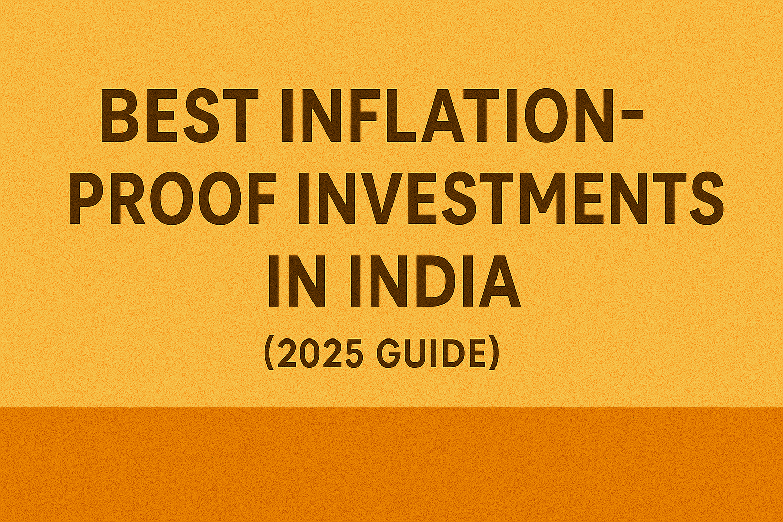5 Best Inflation-Proof Investments in India (2025 Guide)